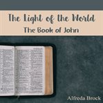 The Light of the World: The Book of John : The Book of John cover image