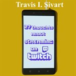 27 thoughts about streaming on Twitch cover image