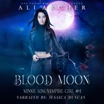 Blood moon. Minnie Kim: vampire girl cover image