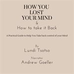 How You Lost Your Mind & How to Take It Back cover image