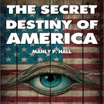 The Secret Destiny of America cover image