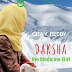 Daksha: The Medicine Girl : The Medicine Girl cover image