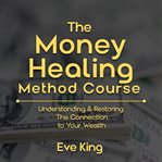 The Money Healing Method Course cover image