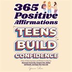 365 Positive Affirmations for Teens to Build Confidence cover image