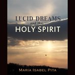 Lucid Dreams and the Holy Spirit cover image