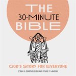 The 30 : Minute Bible cover image