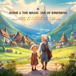 Addie & the Magic Jar of Kindness cover image