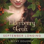 Elderberry croft: september longing : September Longing cover image