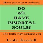 Do We Have Immortal Souls cover image