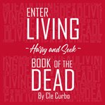 Enter Living --Harry and Seek-- Book of the Dead cover image