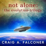 Not Alone: The Evolution Trilogy Box Set : The Evolution Trilogy Box Set cover image