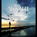Our Stars Still Shine: Pet Memoirs of Love, Grief, and Hope : Pet Memoirs of Love, Grief, and Hope cover image