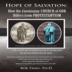 Hope of salvation: how the continuing church of god differs from protestantism : How the Continuing Church of God Differs From Protestantism cover image