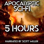 Apocalyptic Sci-Fi - 7 Science Fiction Short Stories by Philip K. Dick, Harlan Ellison, Frederik : Fi cover image