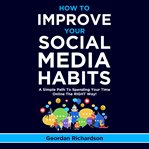 How to improve your social media habits cover image