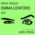 What Would Emma Lenford Do? cover image