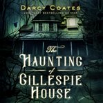The Haunting of Gillespie House cover image