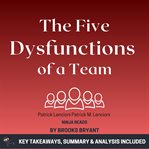 Summary: The Five Dysfunctions of a Team : The Five Dysfunctions of a Team cover image