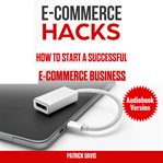 E-Commerce Hacks : Commerce Hacks cover image