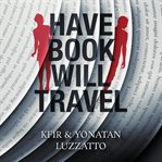 Have Book - Will Travel : Will Travel cover image