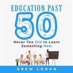 Education past 50 cover image