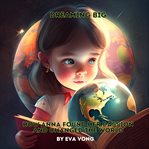 Dreaming Big: How Anna Found Her Passion and Changed the World (5 Min. Bedtime Story) : How Anna Found Her Passion and Changed the World (5 Min. Bedtime Story) cover image