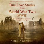 True Love Stories From World War Two (WWII) cover image