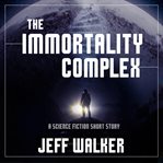 The Immortality Complex cover image
