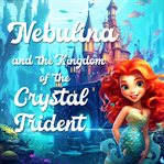 Nebulina and the Kingdom of the Crystal Trident cover image