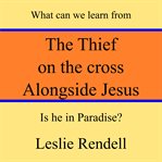 The Thief on the Cross Alongside Jesus cover image