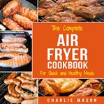 Air Fryer Cookbook: Air Fryer Recipe Book and Delicious Air Fryer Recipes Easy Recipes to Fry and RO cover image
