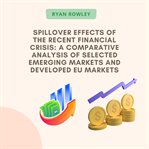 Spillover Effects of the Recent Financial Crisis: A Comparative Analysis of Selected Emerging Market : A Comparative Analysis of Selected Emerging Market cover image