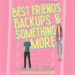 Best Friends, Backups & Something More cover image