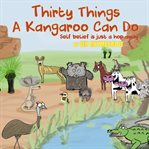 Thirty Things a Kangaroo Can Do cover image