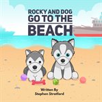 Rocky and Dog Go to the Beach cover image