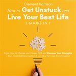 How to Get Unstuck and Live Your Best Life  2 books in 1 cover image