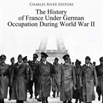 The History of France Under German Occupation During World War II cover image