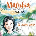 Maluhia, la Ciudad Feliz cover image