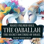 The Qabbalah: The Secret Doctrine of Israel : The Secret Doctrine of Israel cover image