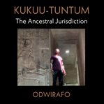 Kukuu-Tuntum: The Ancestral Jurisdiction : Tuntum cover image