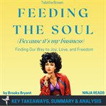 Summary : Feeding the Soul (Because It's My Business) cover image