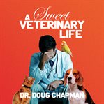 A Sweet Veterinary Life cover image