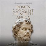 Rome's Conquest of North Africa : The History of the Conflicts that Led to the Establishment of Roman cover image