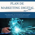 Plan de Marketing digital Paso a Paso. Cómo desarrollar una estrategia de ventas escalable, encon cover image