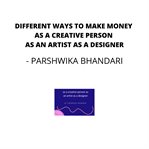 Different Ways to Make Money as a Creative Person as an Artist as a Designer cover image