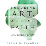 Enduring Art, Active Faith cover image