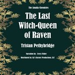 The Last Witch-Queen of Raven : Queen of Raven cover image