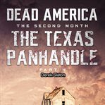 The Texas Panhandle : Pt. 4. Dead America: The Second Month cover image