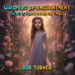 Whispers of Enchantment : Tales of Perseverance and Magic cover image