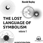 The Lost Language of Symbolism, Volume 1 cover image